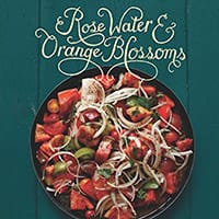 Rose Water and Orange Blossoms - Best cookbooks for a Mediterranean lifestyle