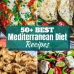 a collage of 4 Mediterranean food pictures with text 50+ Mediterranean Diet Recipes
