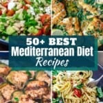 image of 4 Mediterranean dishes with text 50 + Best Mediterranean Diet recipes