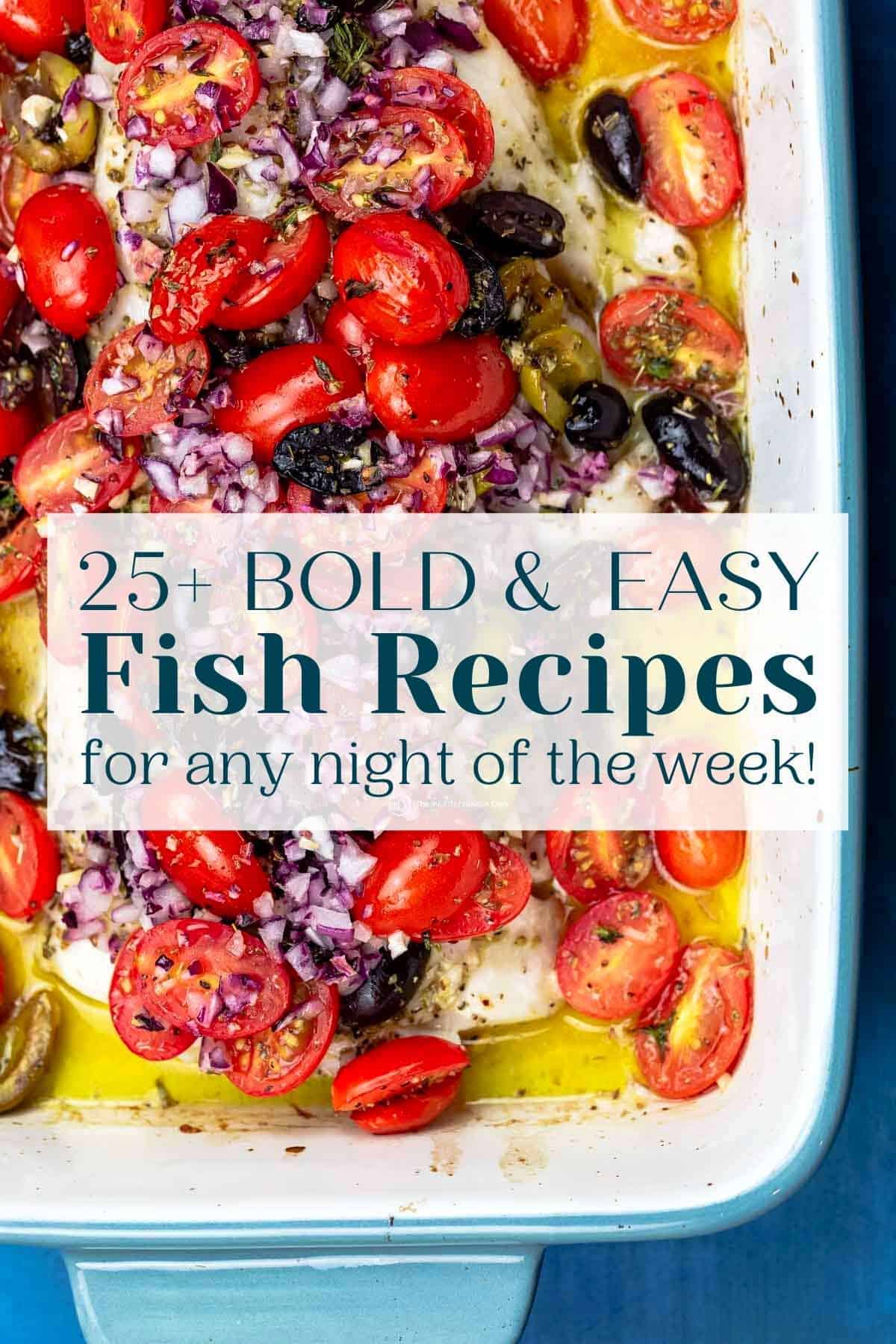 image for fish recipes roundup with text featuring baked white fish with tomatoes and olives